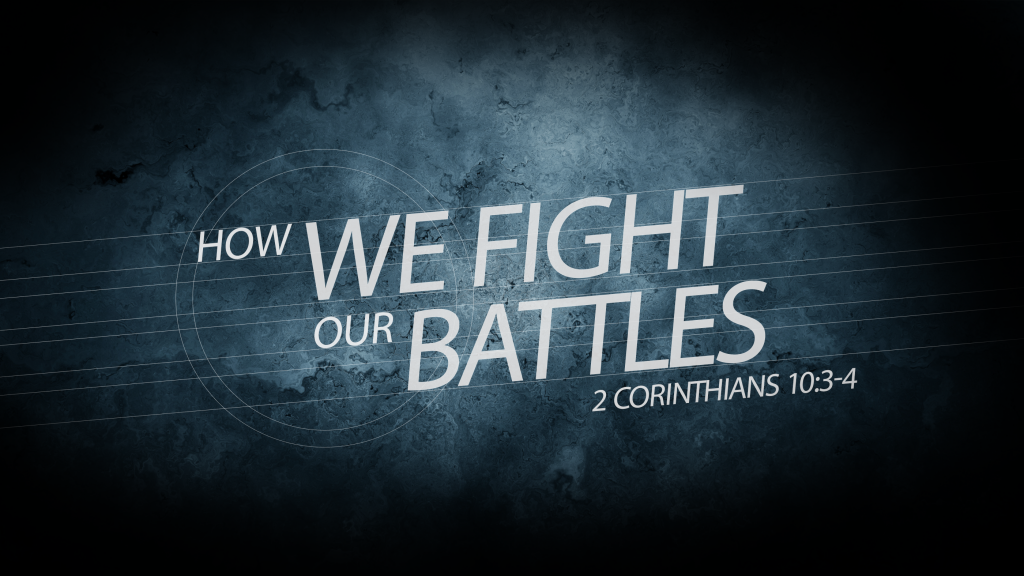 How We Fight Our Battles Smythe Street Church